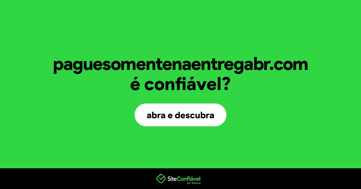 O site paguesomentenaentregabr.com é confiável?