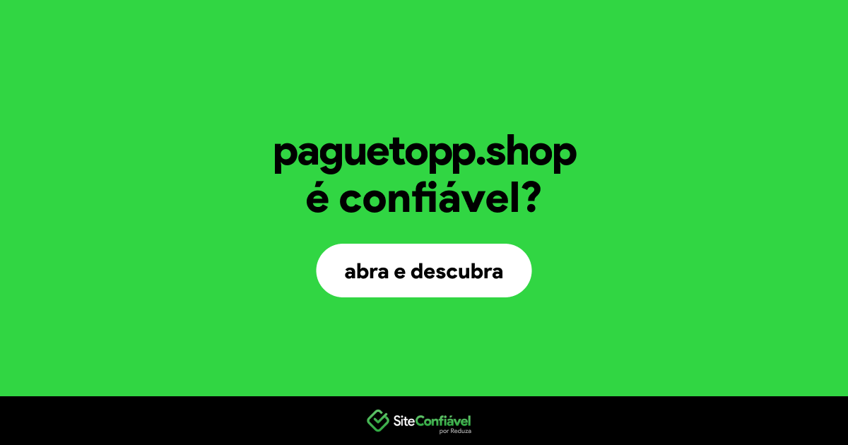 O site paguetopp.shop é confiável?