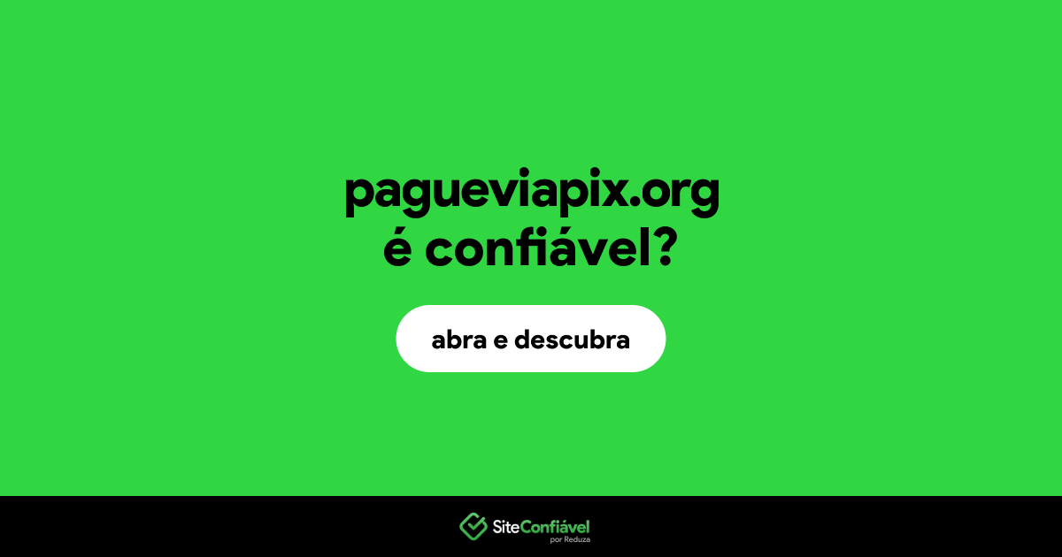 O site pagueviapix.org é confiável?
