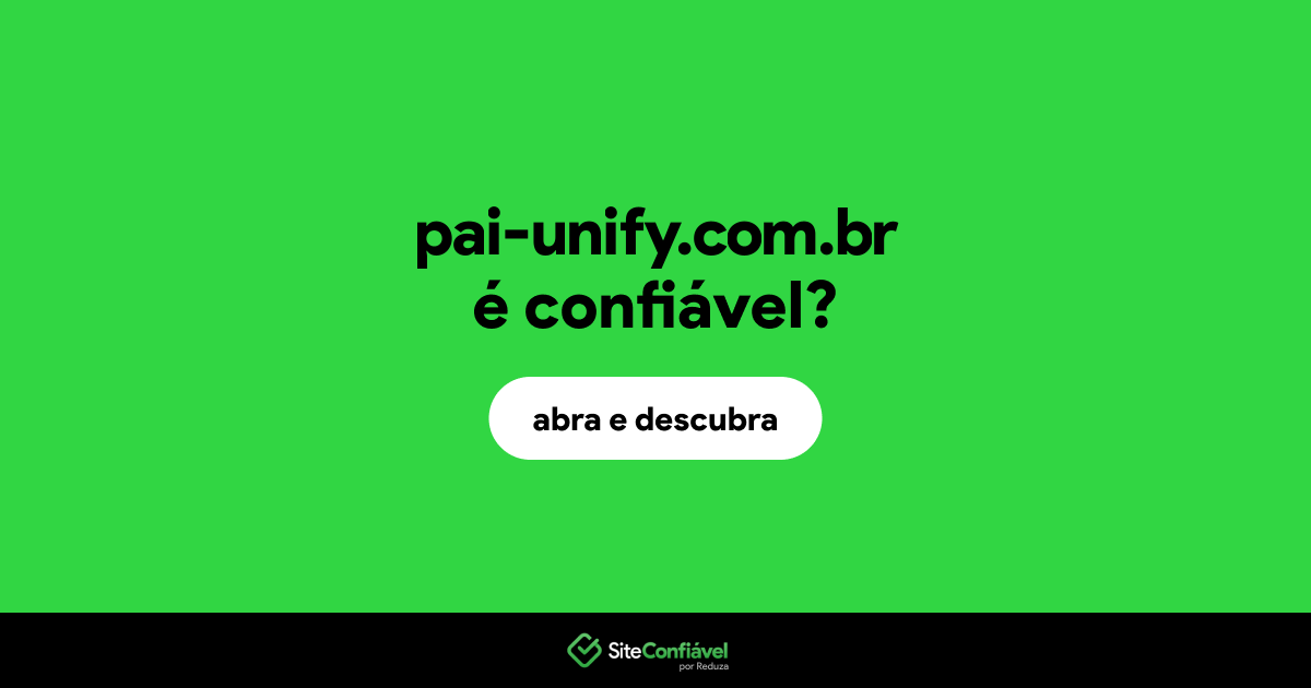 O site pai-unify.com.br é confiável?