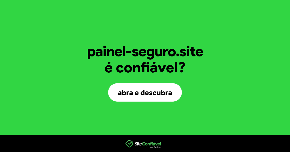 O site painel-seguro.site é confiável?
