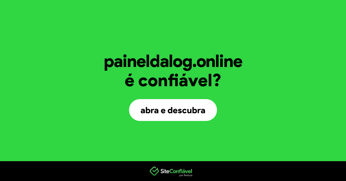 O site paineldalog.online é confiável?