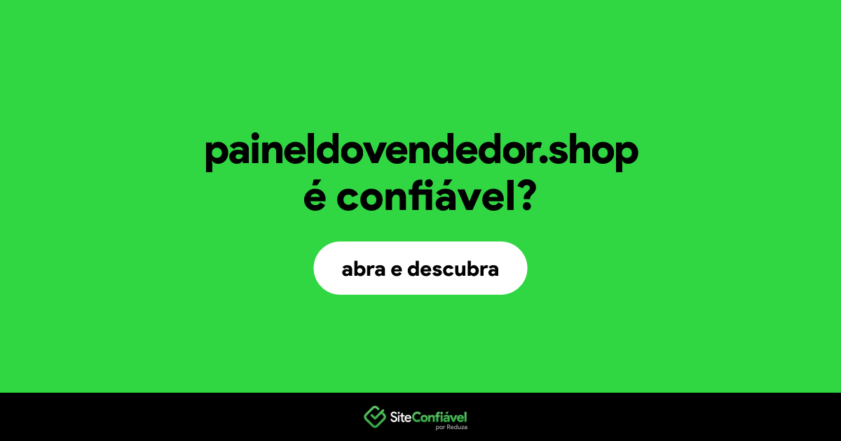 O site paineldovendedor.shop é confiável?