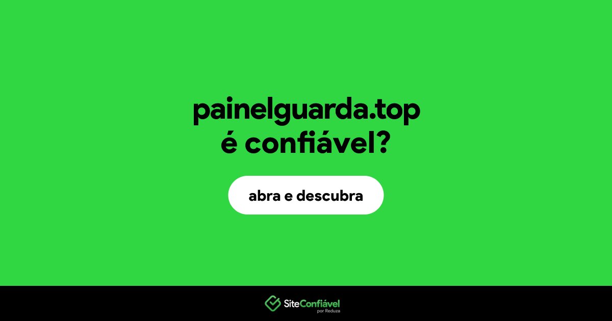 O site painelguarda.top é confiável?
