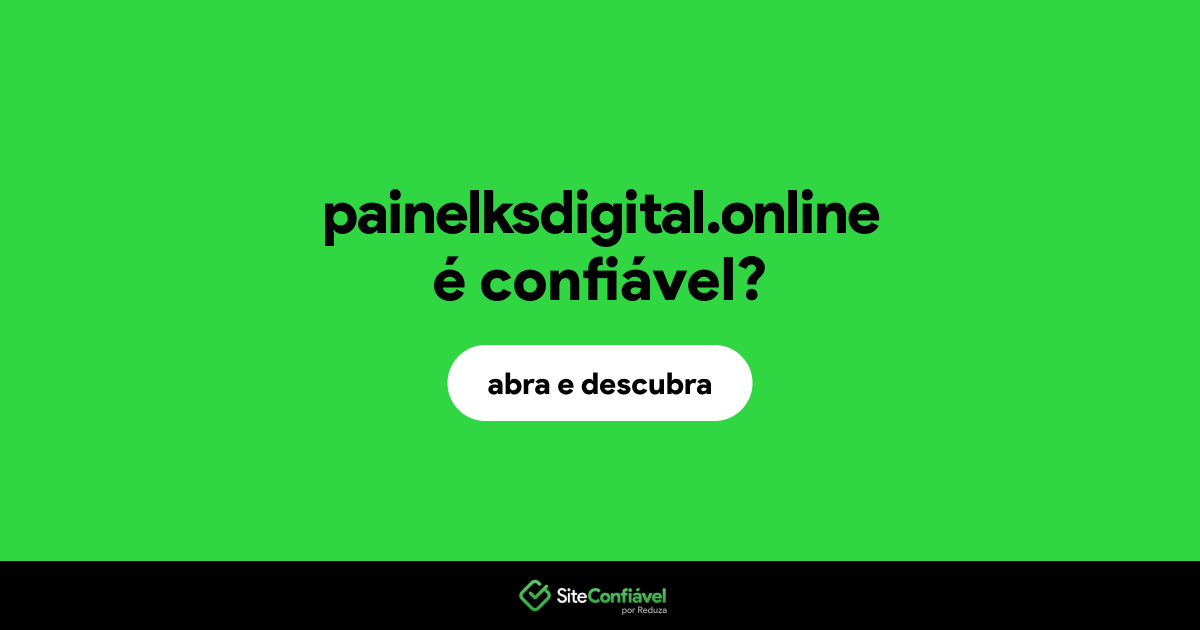 O site painelksdigital.online é confiável?