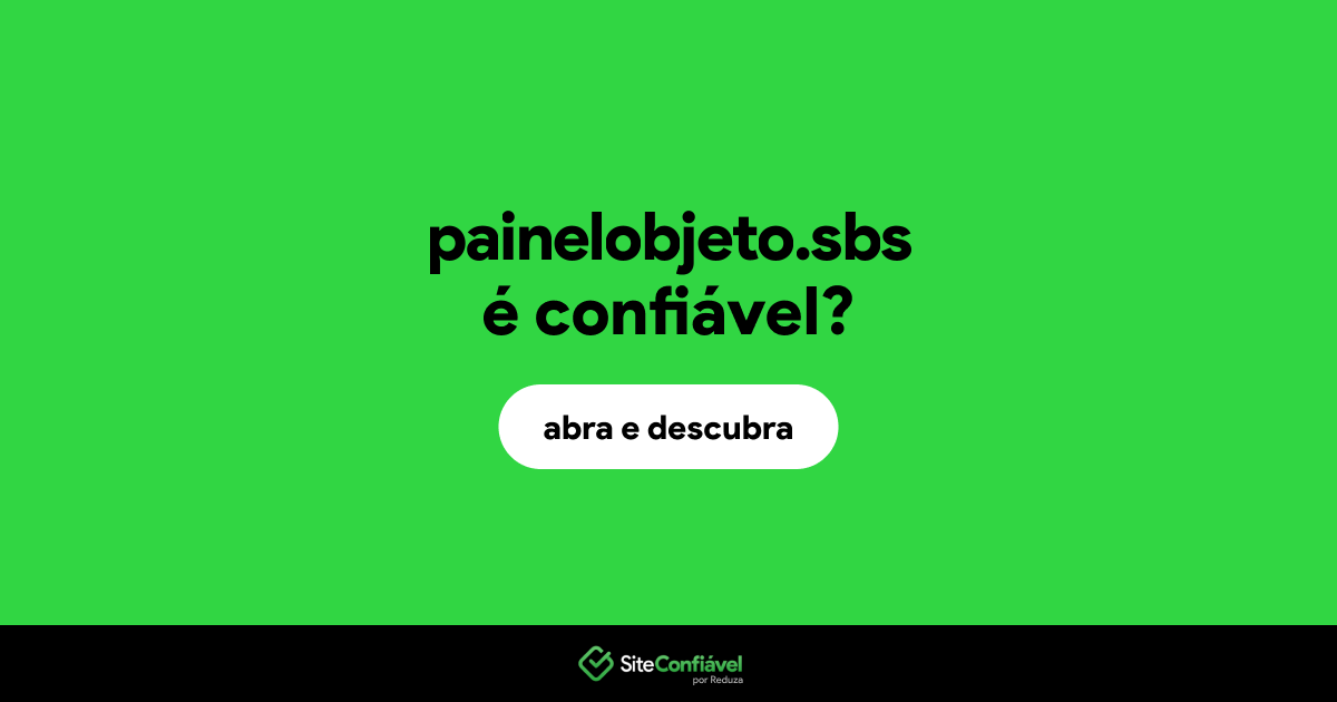 O site painelobjeto.sbs é confiável?