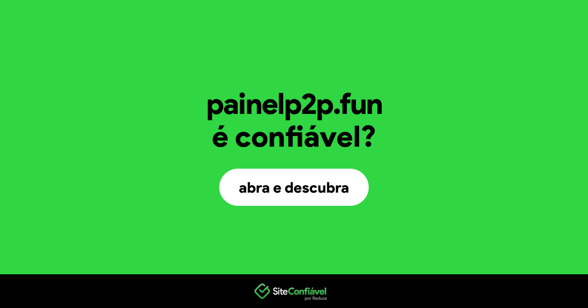 O site painelp2p.fun é confiável?