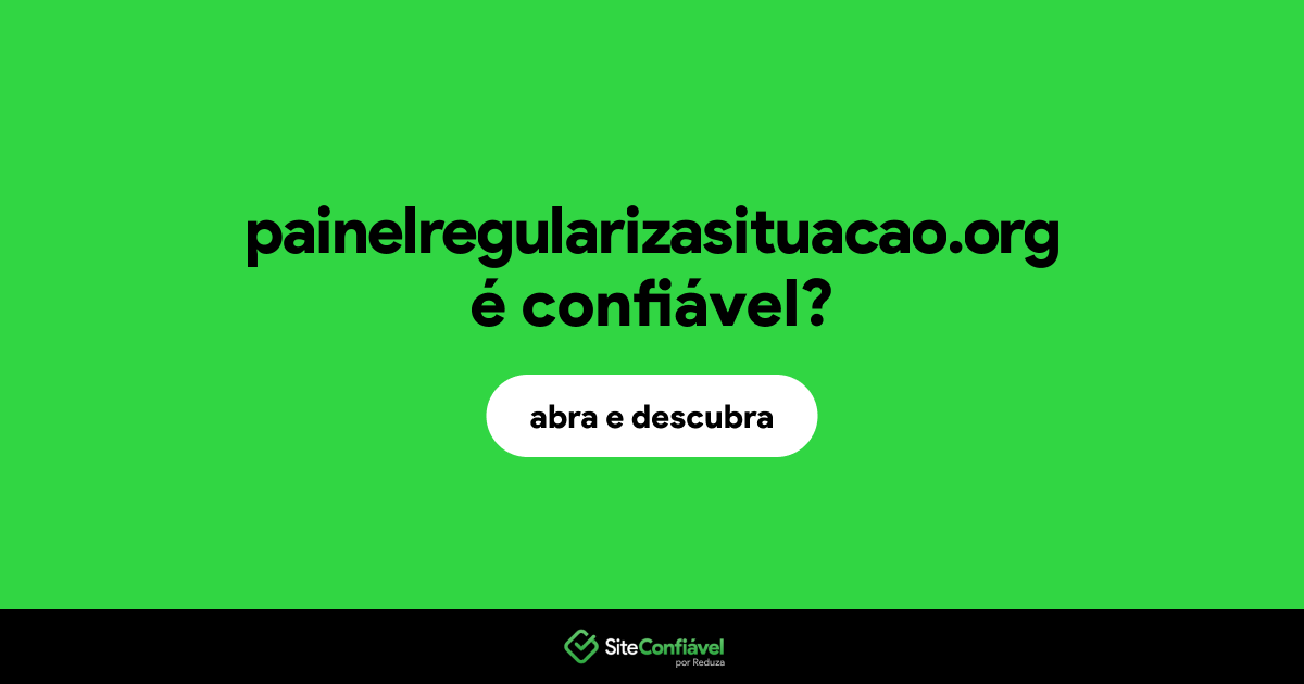 O site painelregularizasituacao.org é confiável?
