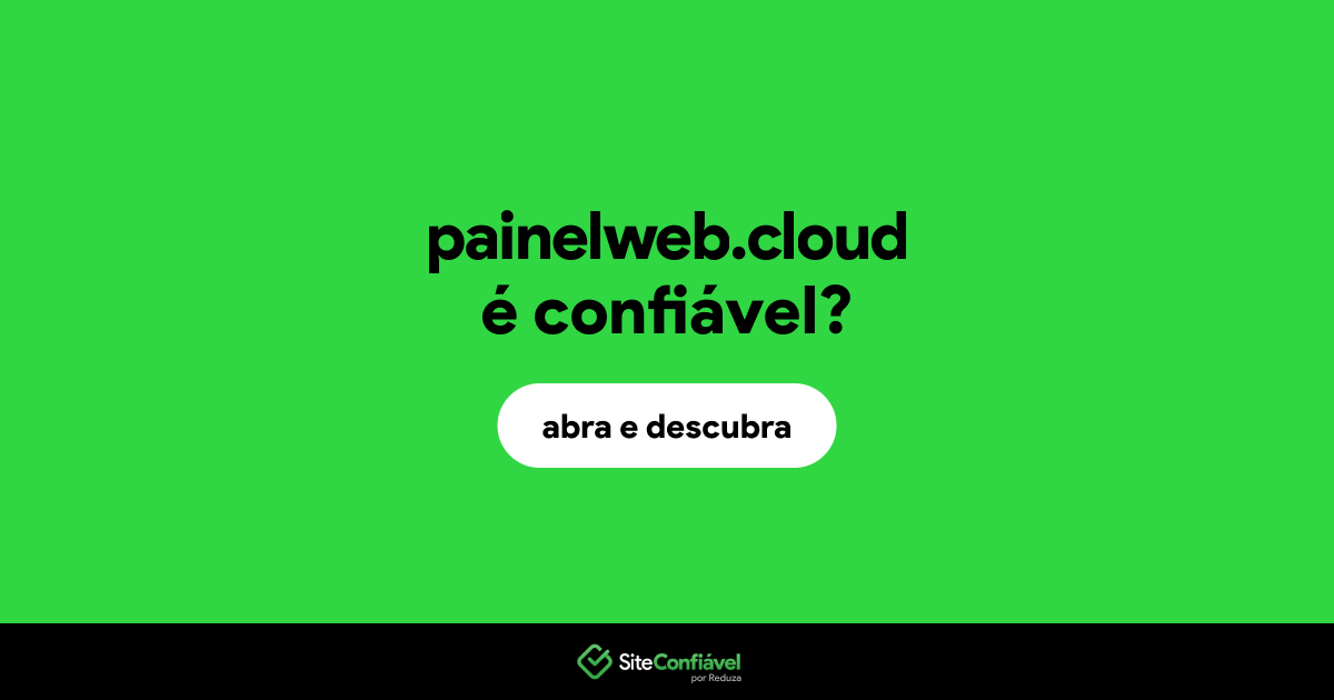 O site painelweb.cloud é confiável?