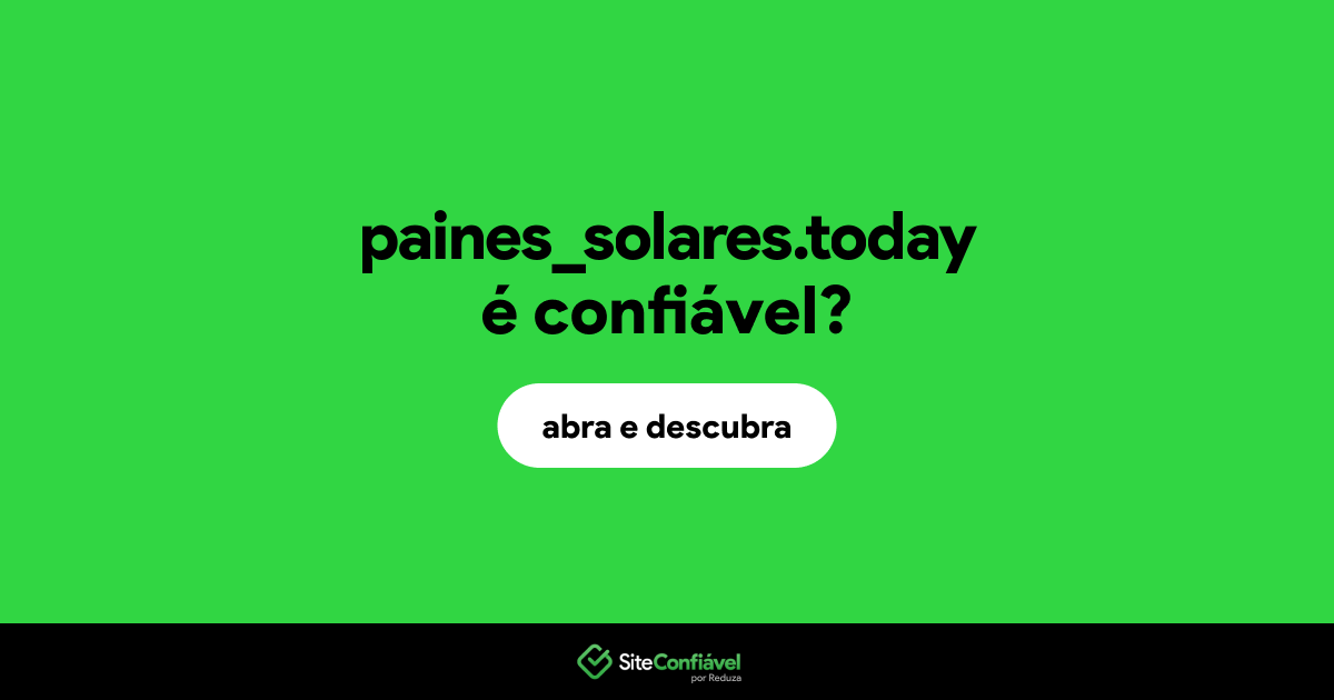 O site paines_solares.today é confiável?
