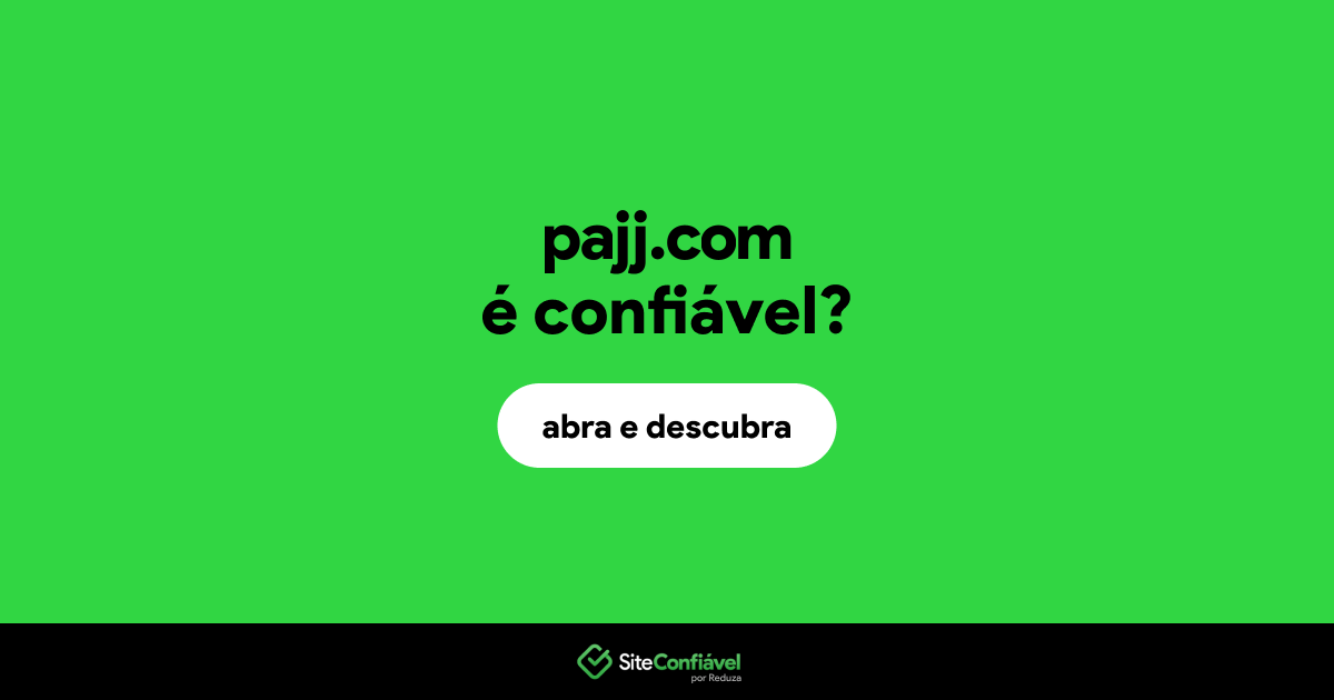 O site pajj.com é confiável?