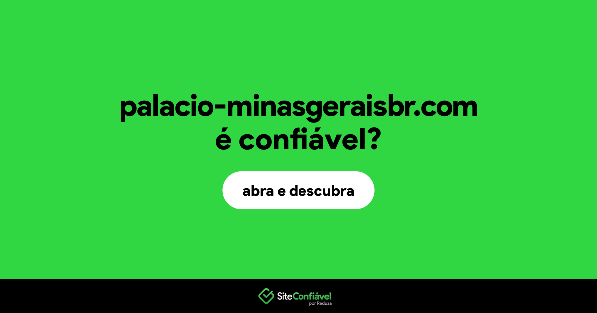 O site palacio-minasgeraisbr.com é confiável?