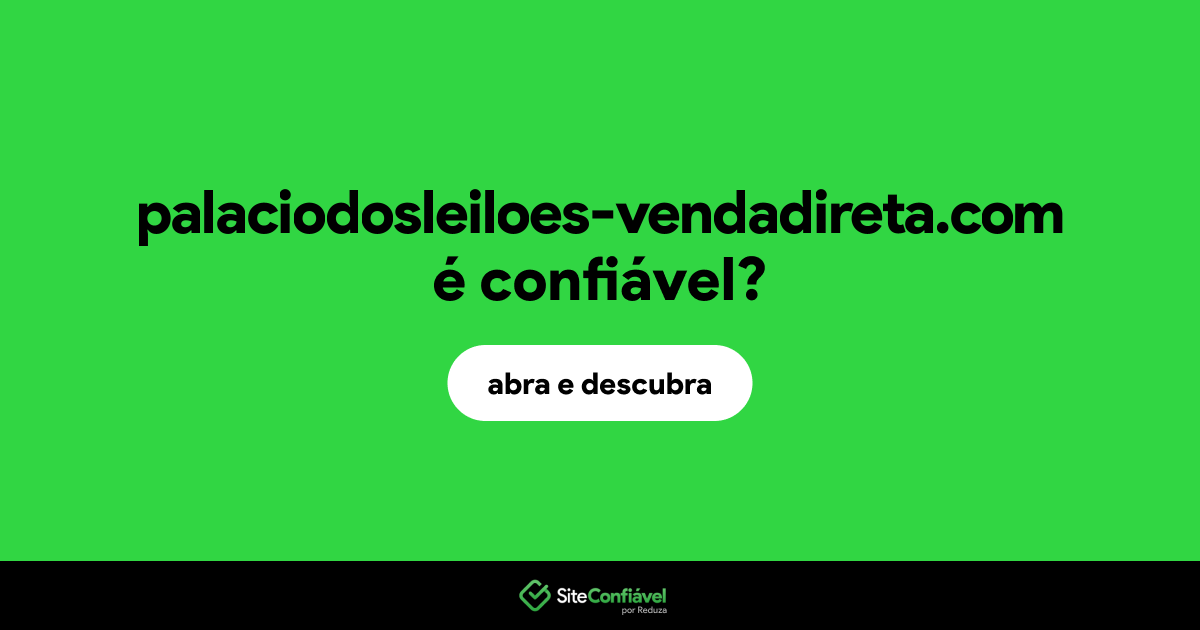 O site palaciodosleiloes-vendadireta.com é confiável?