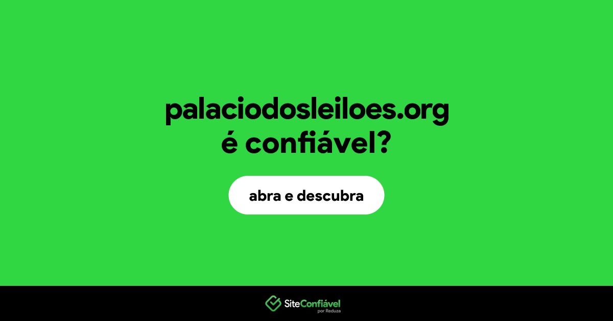 O site palaciodosleiloes.org é confiável?