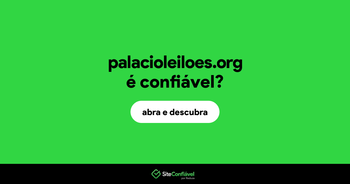 O site palacioleiloes.org é confiável?