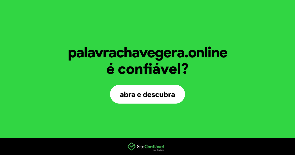 O site palavrachavegera.online é confiável?