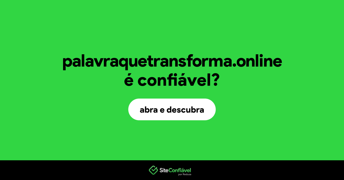 O site palavraquetransforma.online é confiável?