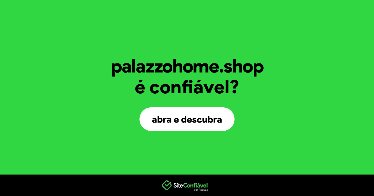 O site palazzohome.shop é confiável?