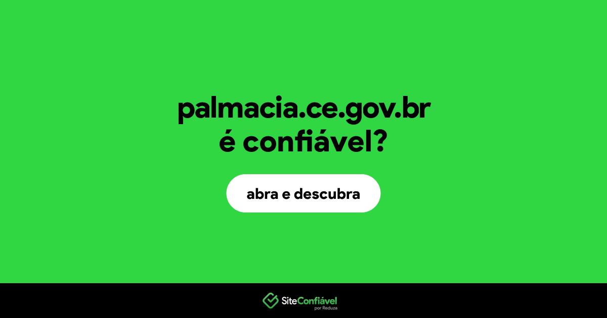 O site palmacia.ce.gov.br é confiável?