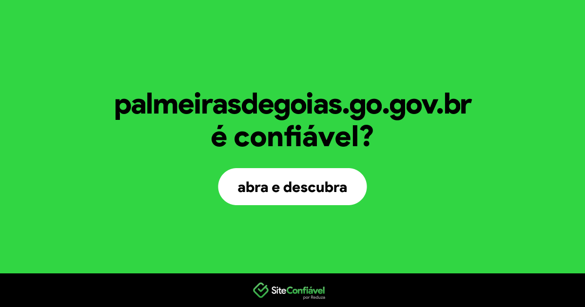 O site palmeirasdegoias.go.gov.br é confiável?