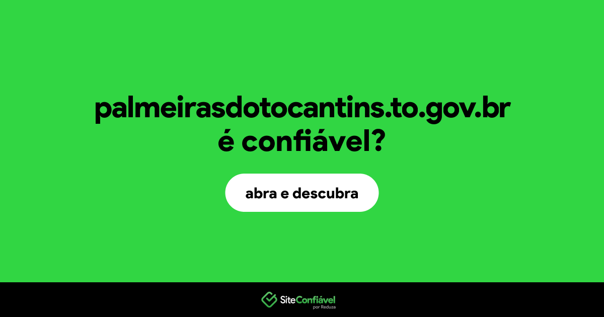 O site palmeirasdotocantins.to.gov.br é confiável?