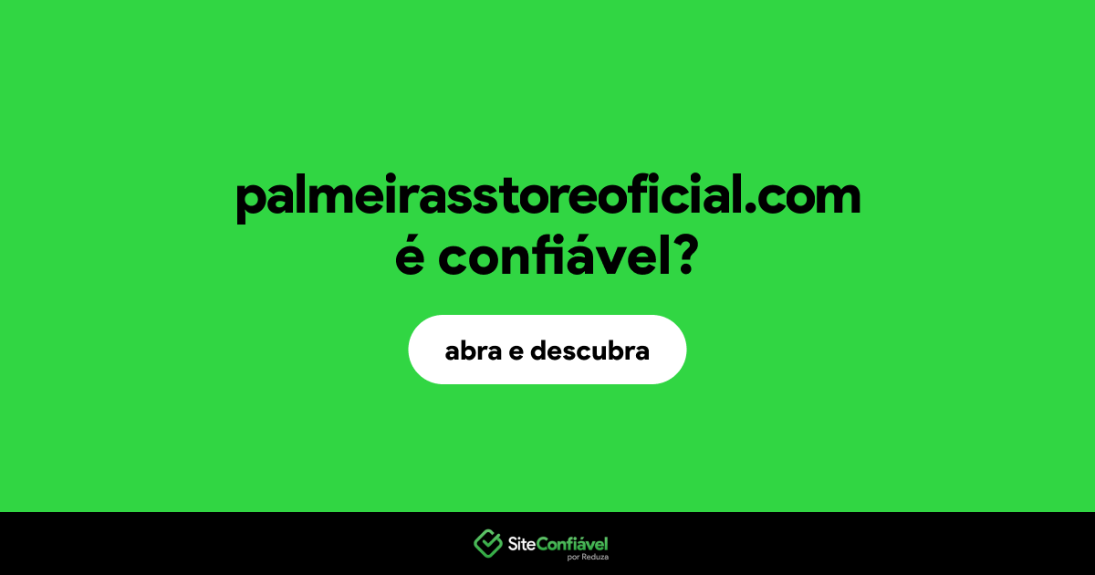O site palmeirasstoreoficial.com é confiável?