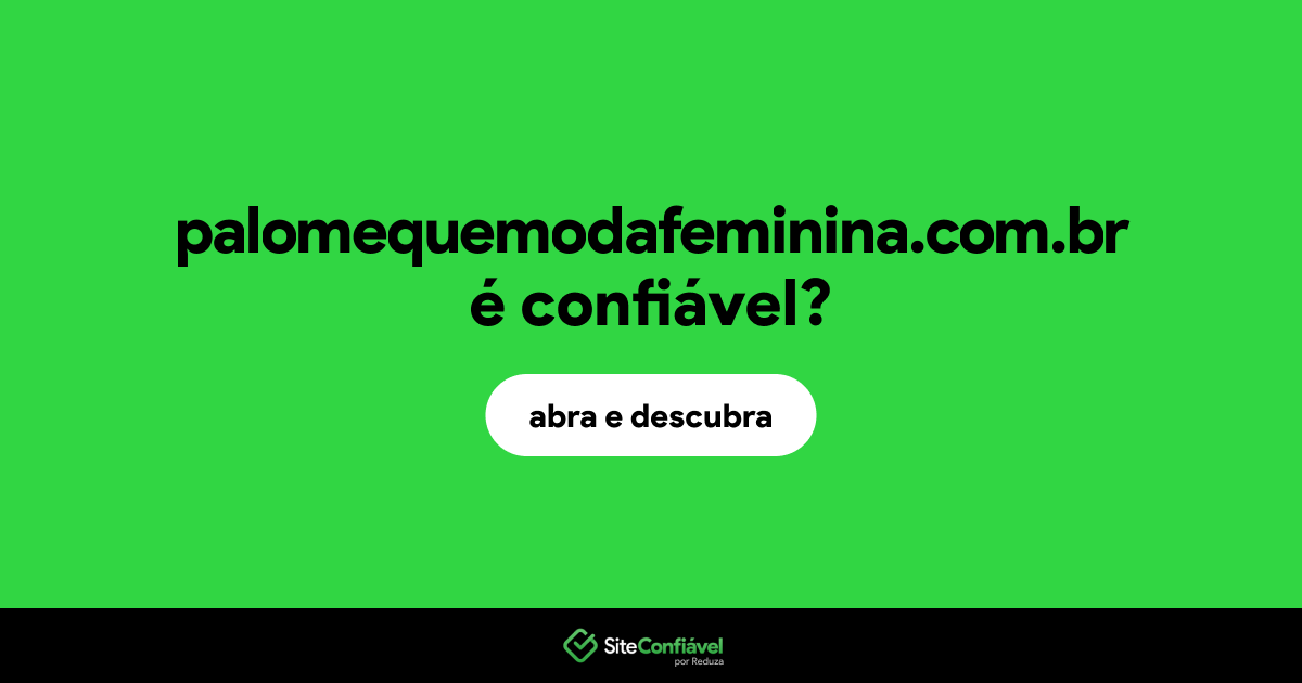 O site palomequemodafeminina.com.br é confiável?