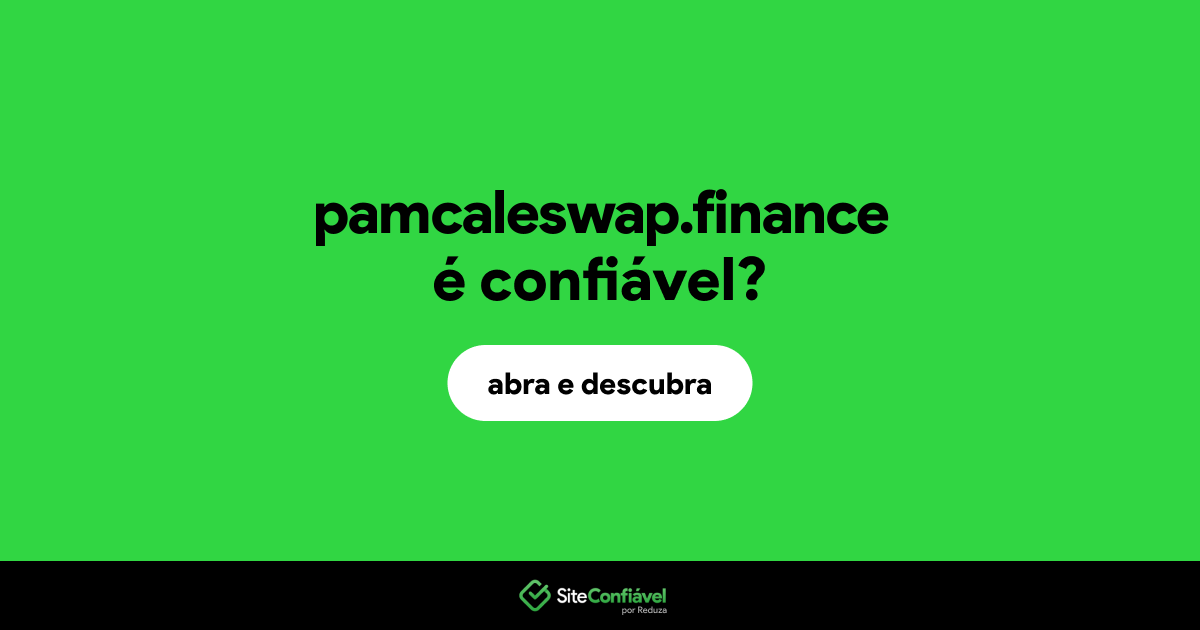 O site pamcaleswap.finance é confiável?