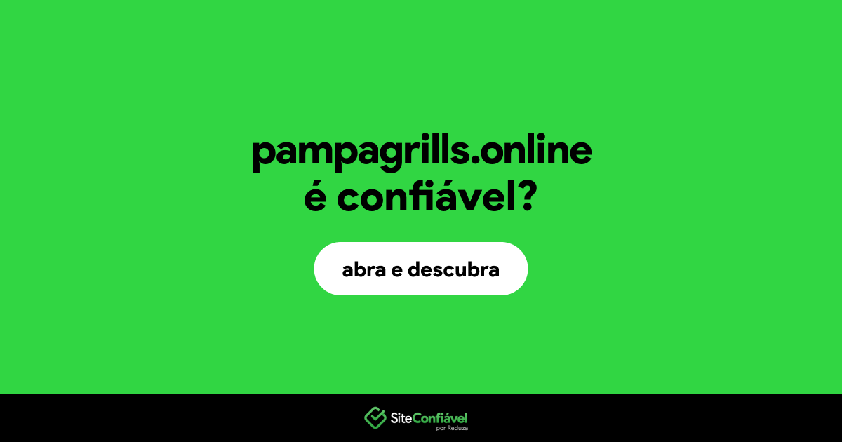 O site pampagrills.online é confiável?