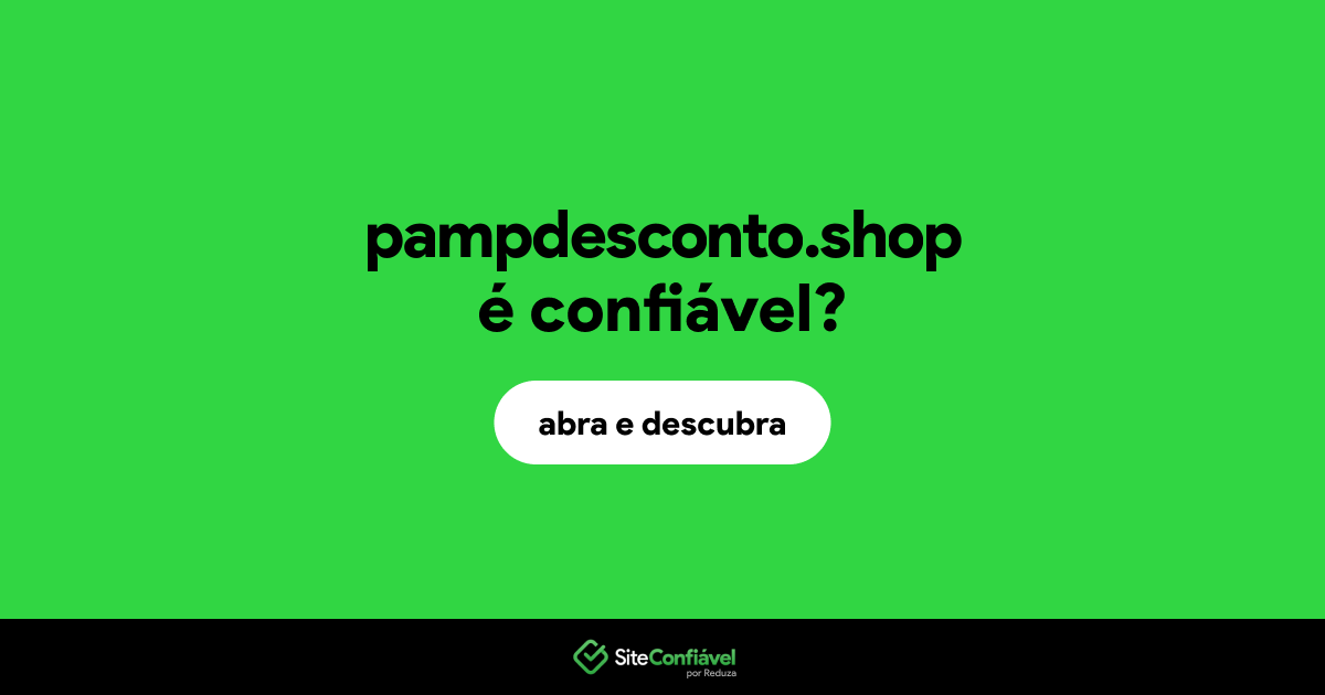 O site pampdesconto.shop é confiável?