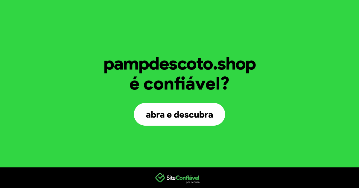 O site pampdescoto.shop é confiável?