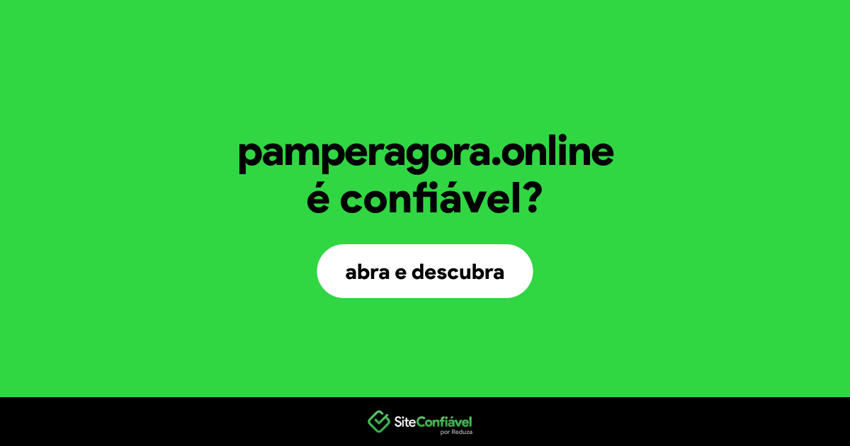 O site pamperagora.online é confiável?