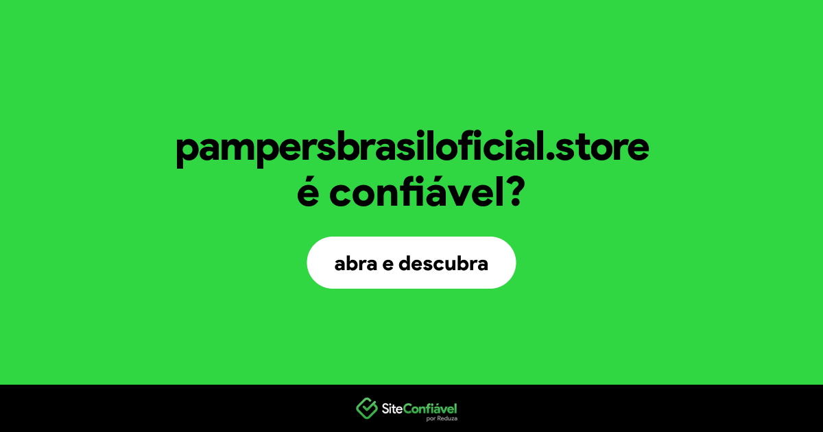 O site pampersbrasiloficial.store é confiável?