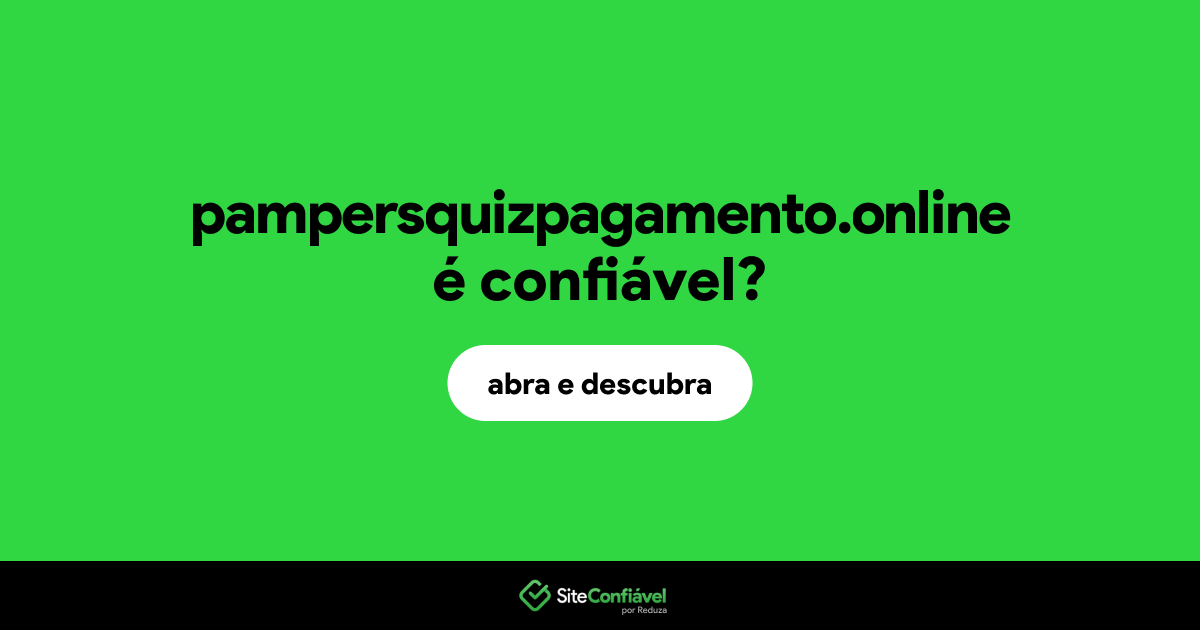 O site pampersquizpagamento.online é confiável?