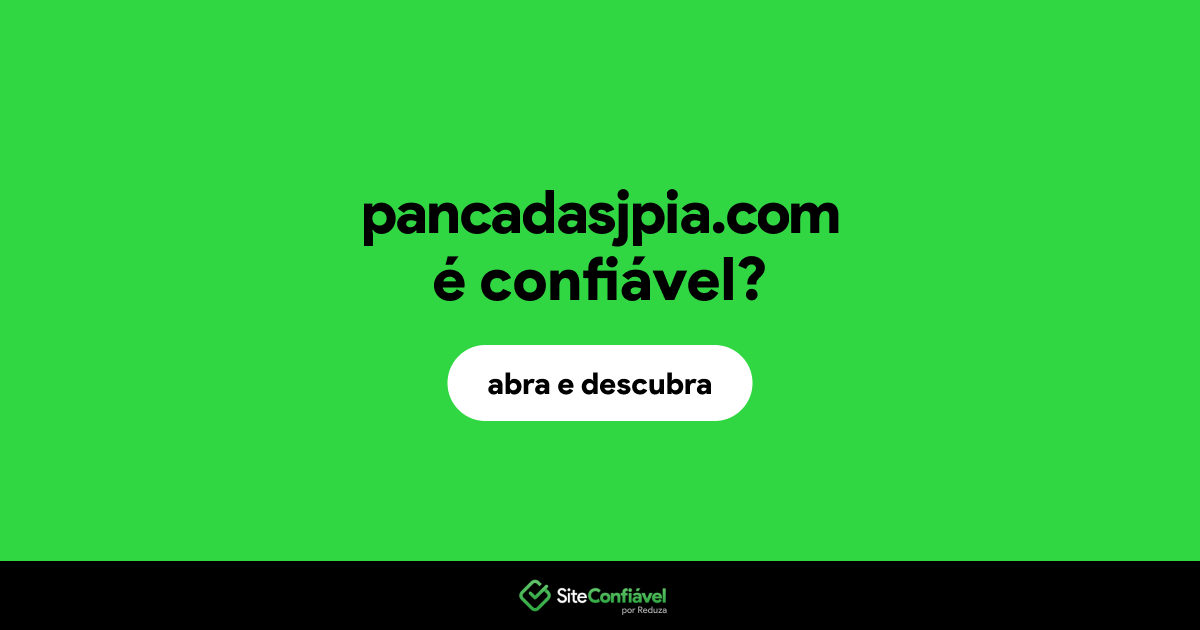 O site pancadasjpia.com é confiável?
