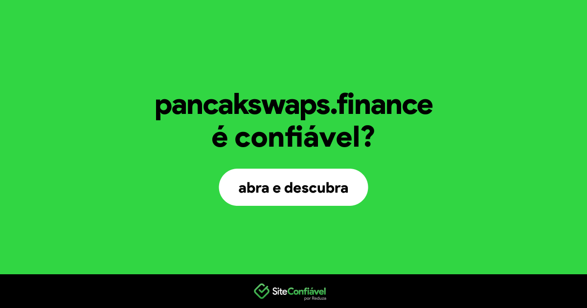 O site pancakswaps.finance é confiável?