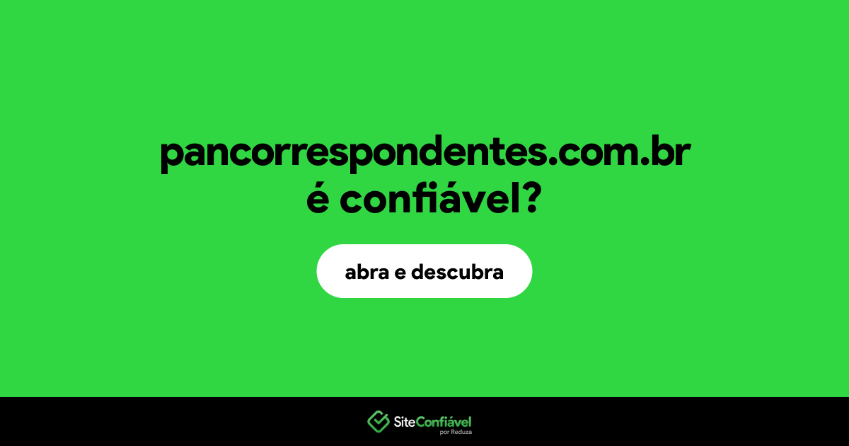 O site pancorrespondentes.com.br é confiável?