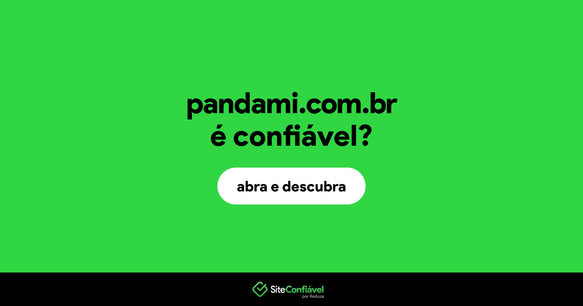 O site pandami.com.br é confiável?