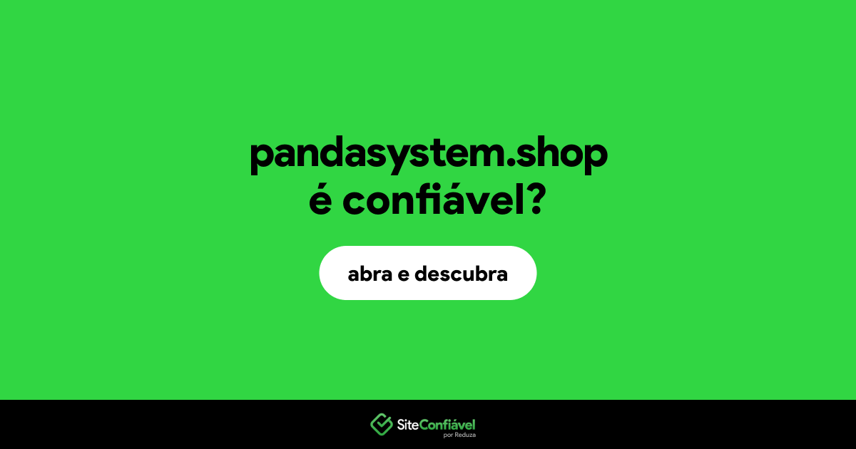 O site pandasystem.shop é confiável?