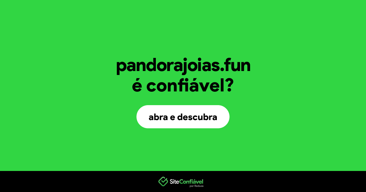 O site pandorajoias.fun é confiável?
