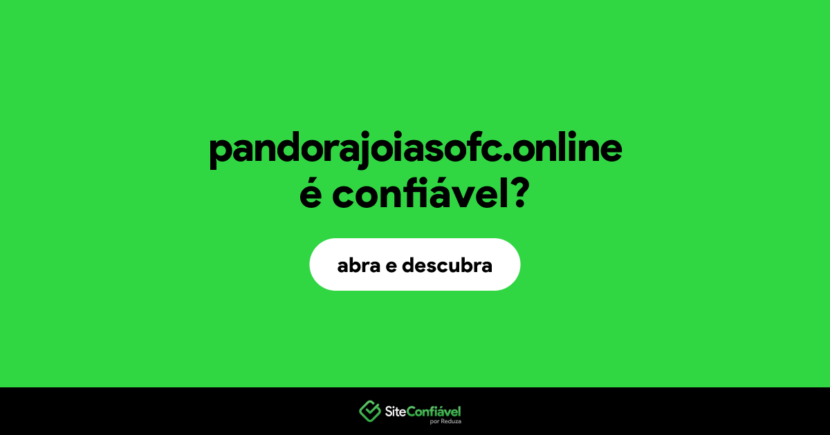 O site pandorajoiasofc.online é confiável?