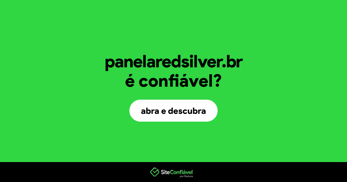O site panelaredsilver.br é confiável?