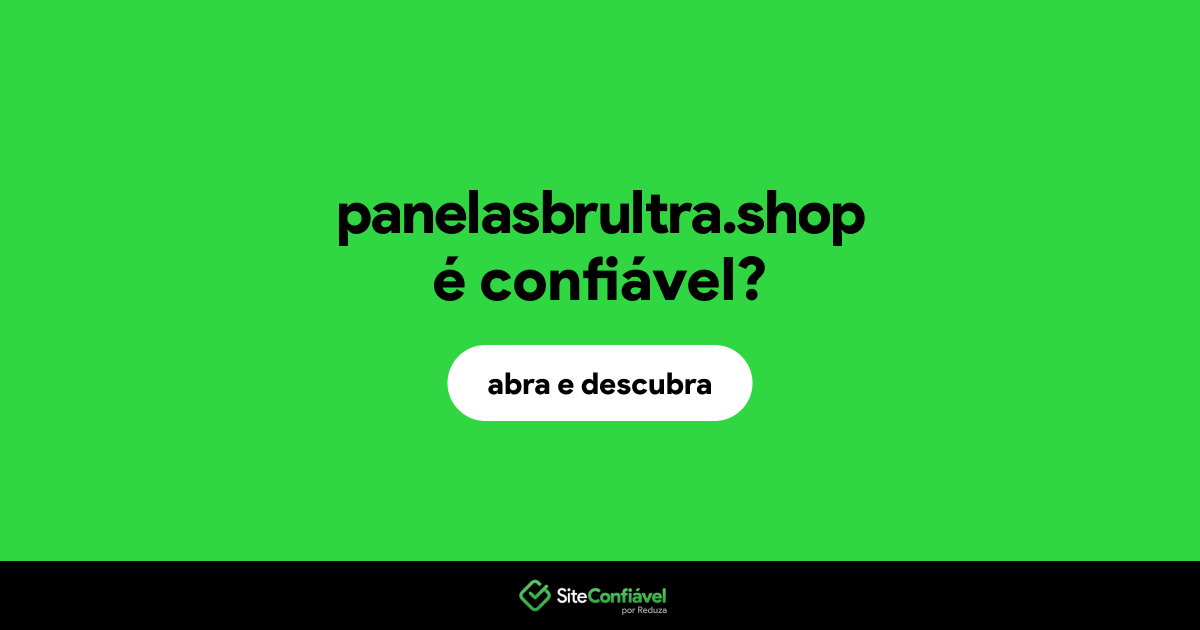 O site panelasbrultra.shop é confiável?