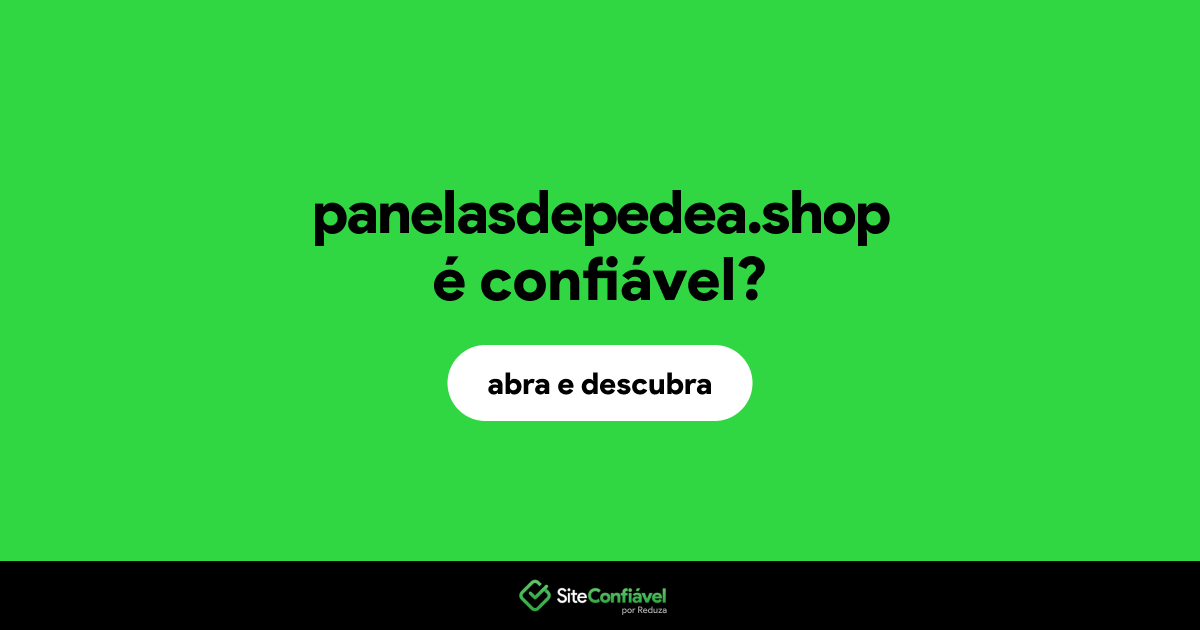 O site panelasdepedea.shop é confiável?