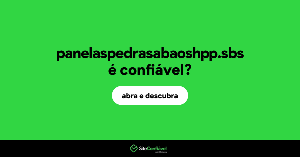O site panelaspedrasabaoshpp.sbs é confiável?