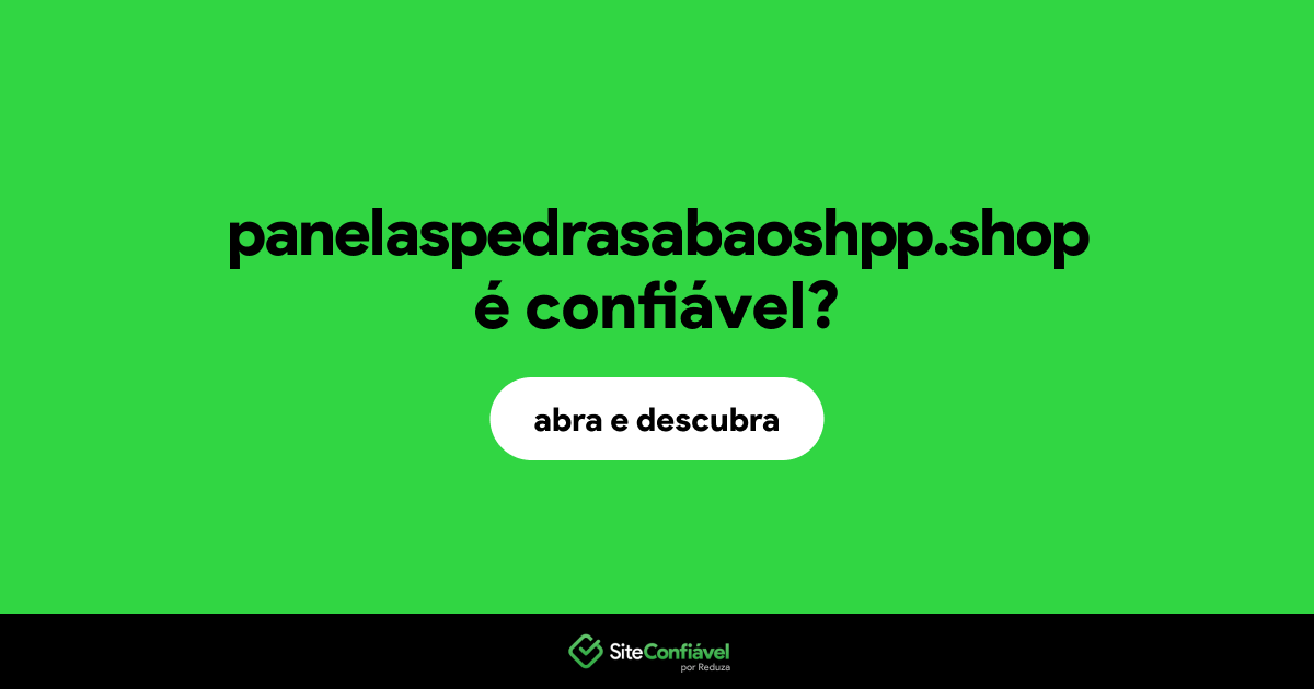 O site panelaspedrasabaoshpp.shop é confiável?