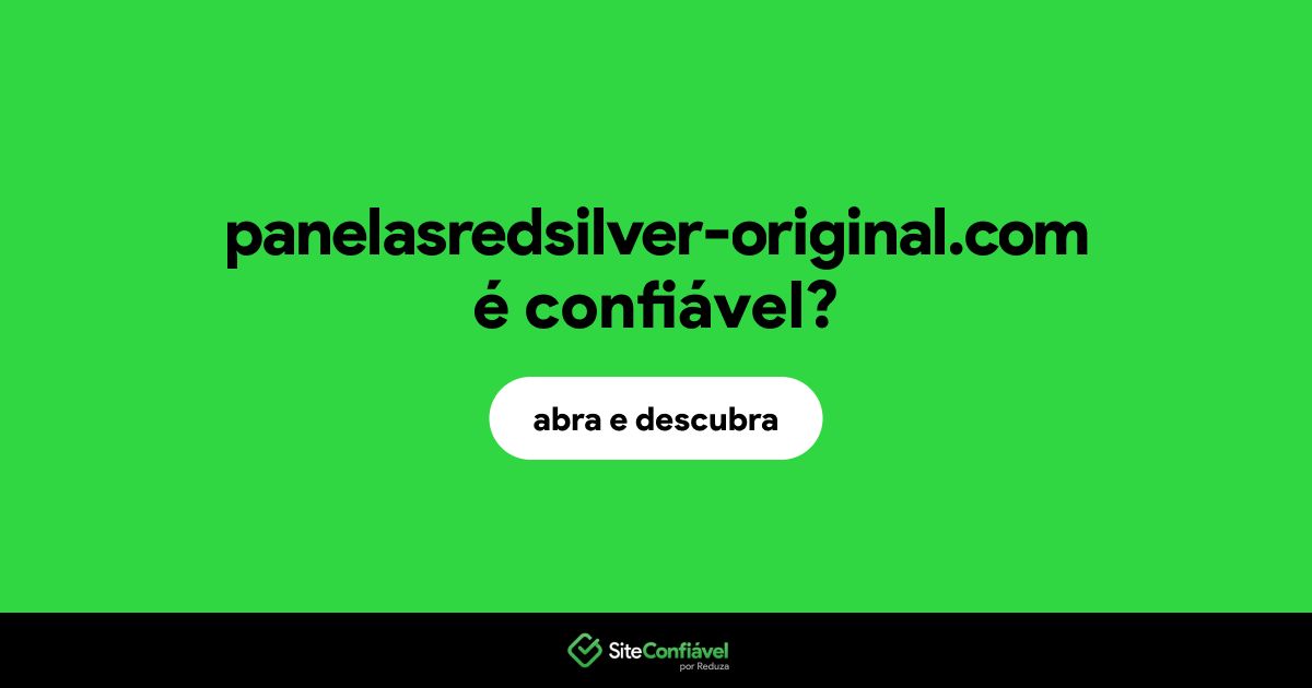 O site panelasredsilver-original.com é confiável?