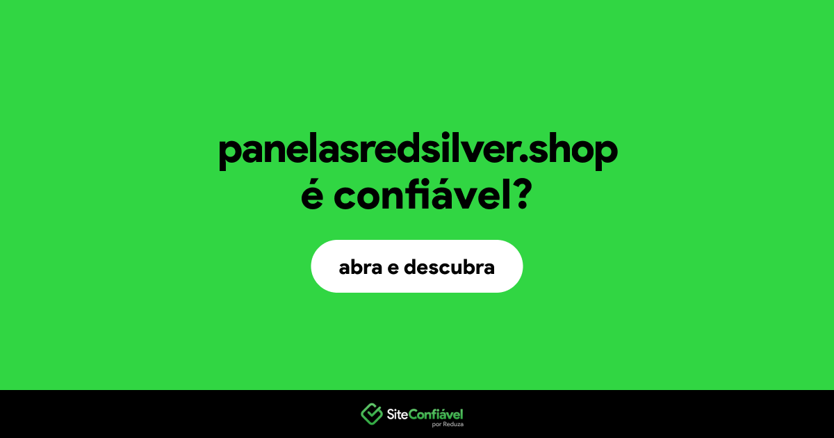 O site panelasredsilver.shop é confiável?