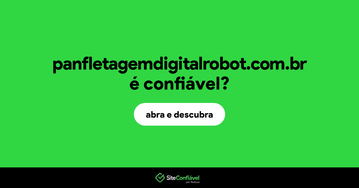 O site panfletagemdigitalrobot.com.br é confiável?