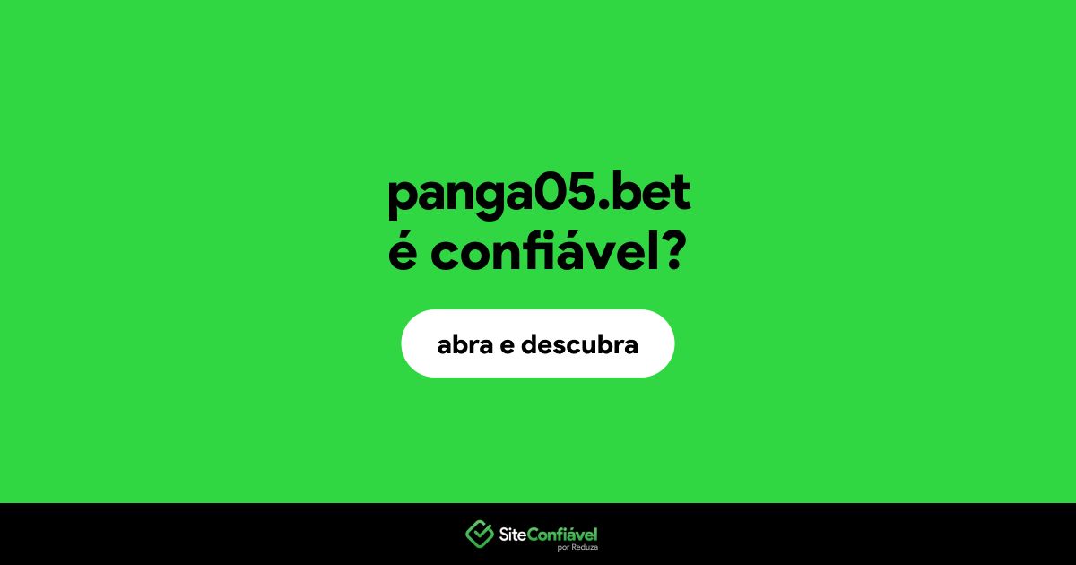 O site panga05.bet é confiável?